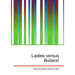 Ladies versus Butlers Ronald Cohn Jesse Russell  Books