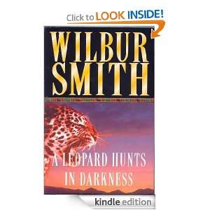 The Leopard Hunts in Darkness: Wilbur Smith:  Kindle Store