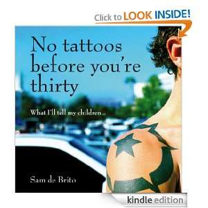 No Tattoos Before Youre Thirty Sam de Brito  Kindle 