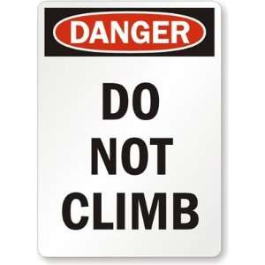  Danger: Do Not Climb Engineer Grade Sign, 24 x 18 