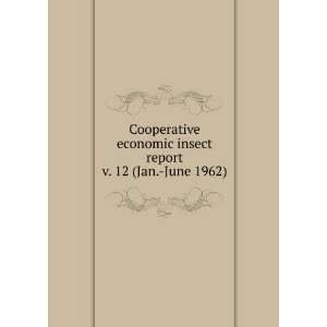  Cooperative economic insect report. v. 12 (Jan. June 1962 