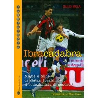 Ibracadabra: Magie e follie di Zlatan Ibrahimovic il collezionista di 