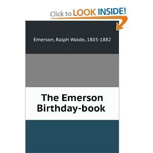   : The Emerson Birthday book .: Ralph Waldo, 1803 1882 Emerson: Books