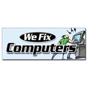   WE FIX COMPUTERS DECAL sticker computer repair tech 
