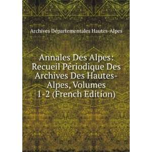 com Annales Des Alpes Recueil PÃ©riodique Des Archives Des Hautes 