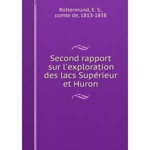   SupeÌrieur et Huron E. S., comte de, 1813 1858 Rottermund Books