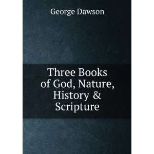  Three Books of God, Nature, History & Scripture Sermons 