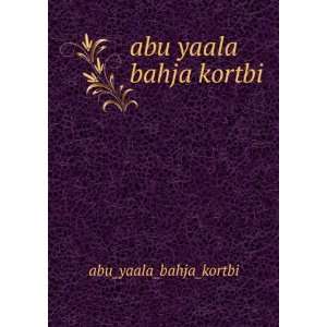  abu yaala bahja kortbi: abu_yaala_bahja_kortbi: Books