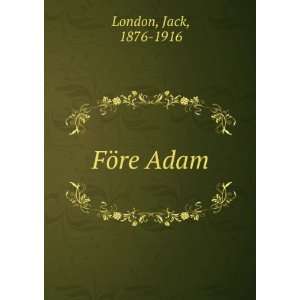  FÃ¶re Adam Jack, 1876 1916 London Books