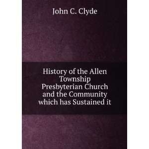   Church and the Community which has Sustained it: John C. Clyde: Books