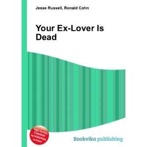  Your Ex Lover Is Dead Ronald Cohn Jesse Russell Books