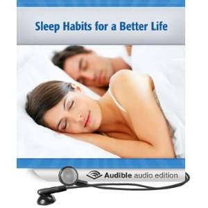 Sleep Habits for a Better Life Best Practices [Unabridged] [Audible 