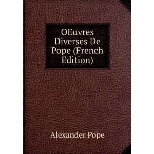  OEuvres Diverses De Pope (French Edition) Alexander Pope Books