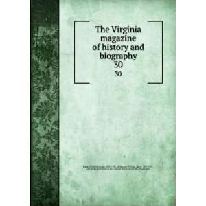 The Virginia magazine of history and biography. 30 Philip Alexander 