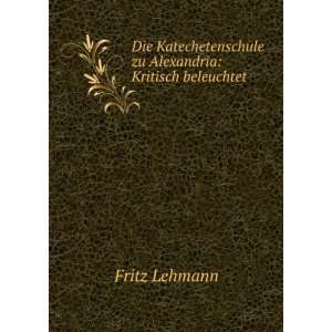   zu Alexandria Kritisch beleuchtet Fritz Lehmann  Books