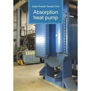  Absorption heat pump: Ronald Cohn Jesse Russell: Books