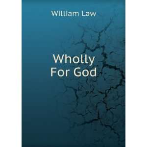  Wholly For God William Law Books