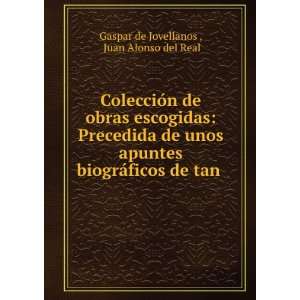   ¡ficos de tan .: Juan Alonso del Real Gaspar de Jovellanos : Books