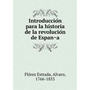   revolucioÌn de EspanÌ?a Alvaro, 1766 1853 FloÌrez Estrada Books