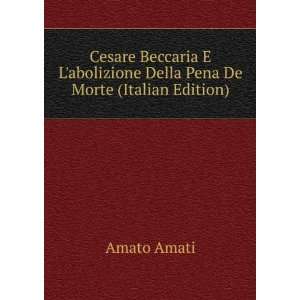   abolizione Della Pena De Morte (Italian Edition): Amato Amati: Books