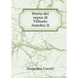    Storia del regno di Vittorio Amedeo II Domenico Carutti Books