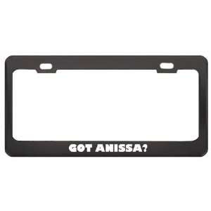 Got Anissa? Girl Name Black Metal License Plate Frame Holder Border 