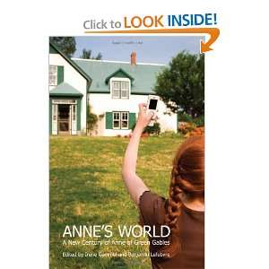  Annes World: A New Century of Anne of Green Gables 