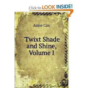 Twixt Shade and Shine, Volume I Anne Cox  Books
