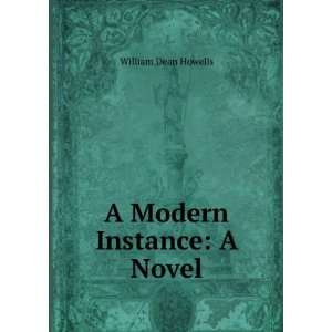  A Modern Instance A Novel William Dean Howells Books