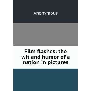   Film flashes the wit and humor of a nation in pictures Anonymous