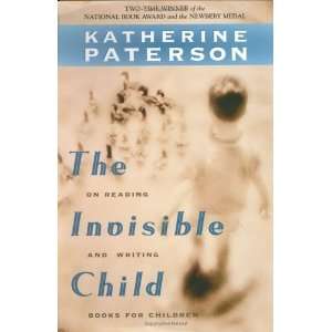  The Invisible Child On Reading and Writing Books for Children 