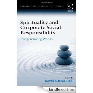 Spirituality and Corporate Social Responsibility: David Bubna Litic 