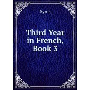 Third Year in French, Book 3: Syms: Books