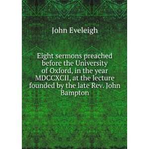   lecture founded by the late Rev. John Bampton: John Eveleigh: Books