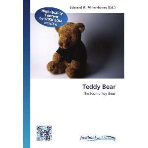   : The Iconic Toy Bear (9786130126865): Edward R. Miller Jones: Books