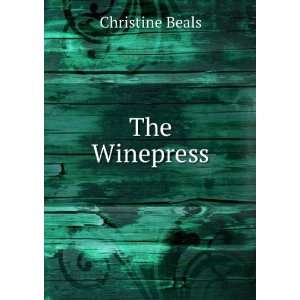  The Winepress Christine Beals Books