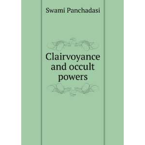 Clairvoyance and occult powers Swami Panchadasi  Books