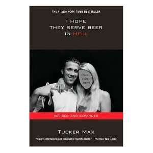    I Hope They Serve Beer in Hell by Tucker Max  Author  Books