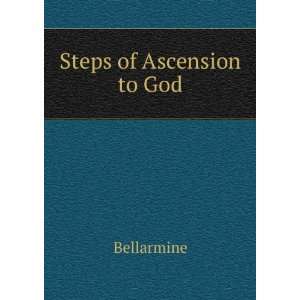  Steps of Ascension to God. Bellarmine Books