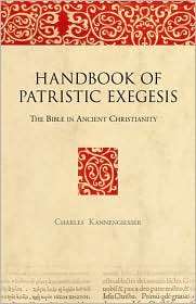 Handbook of Patristic Exegesis The Bible in Ancient Christianity 
