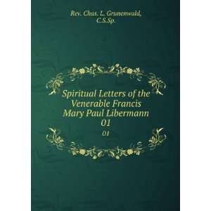   Mary Paul Libermann. 01 C.S.Sp. Rev. Chas. L. Grunenwald Books