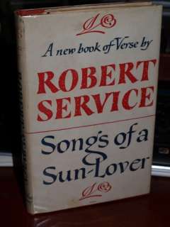 Robert Service FIRST EDITION Songs Of A Sun Lover POEMS  