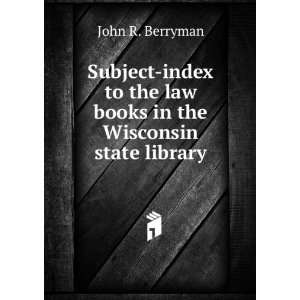   the law books in the Wisconsin state library John R. Berryman Books