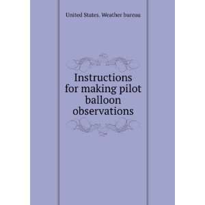 Instructions for making pilot balloon observations United States 