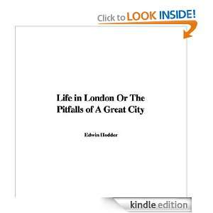Life in London or the Pitfalls of a Great City Edwin Hodder  