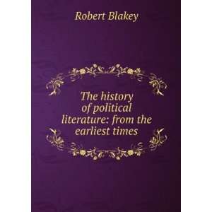   of political literature from the earliest times Robert Blakey Books