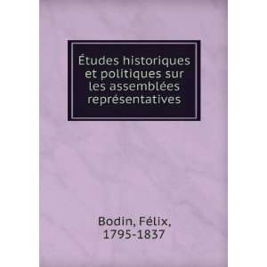   les assemblÃ©es reprÃ©sentatives FÃ©lix, 1795 1837 Bodin Books