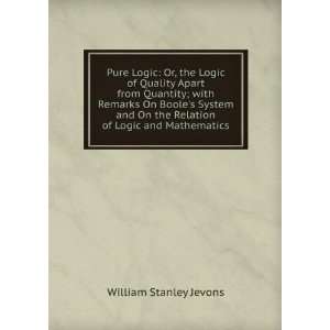   Booles System and On the Relation of Logic and Mathematics William