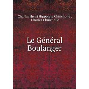  Le GÃ©nÃ©ral Boulanger Charles Chincholle Charles 