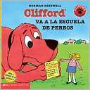 Clifford Va A La Escuela De Perros (Clifford Goes To Dog School 